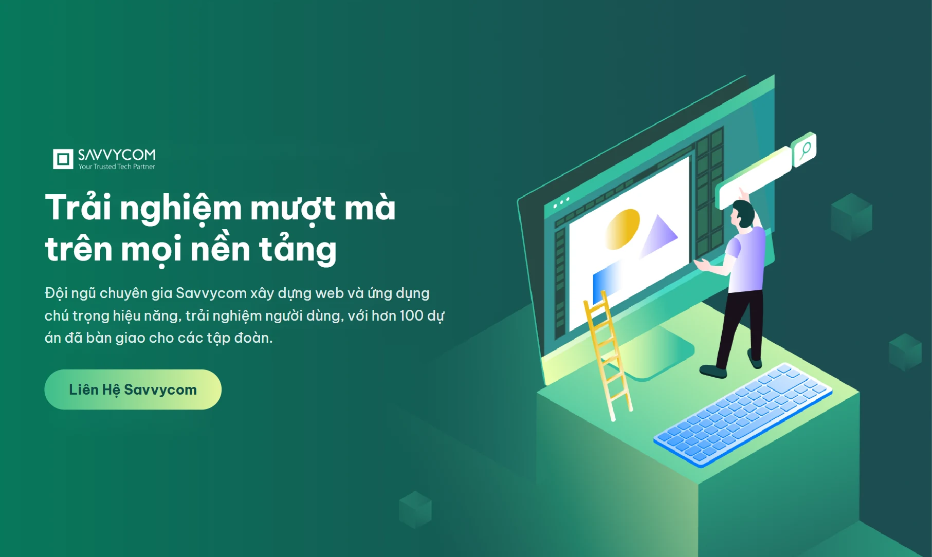 Trải nghiệm mượt mà trên mọi nền tảng - Savvycom
